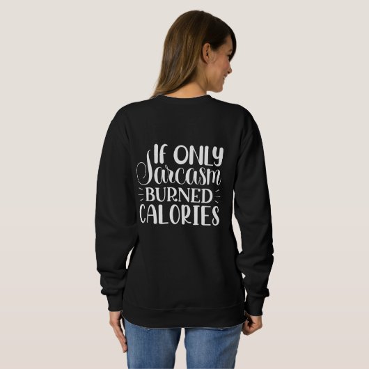 If Only Sarcasm Burned Calories Funny Quote Trui (Achterkant volledig)