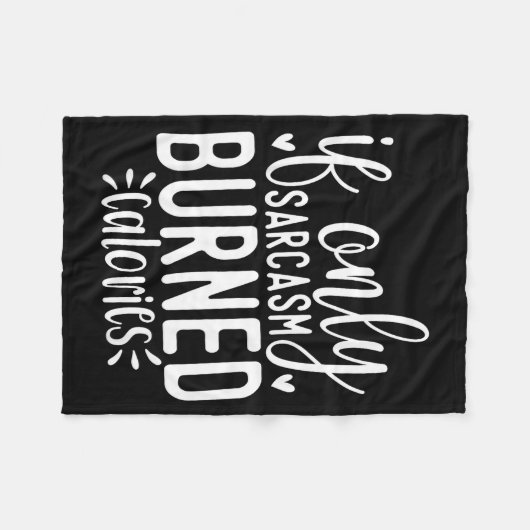 If Only Sarcasm Burned Calories Funny Sarcastic Qu Fleece Deken (Voorkant (Horizontaal))