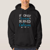 If Only Sarcasm Would Burn Calories  Workout Hoodie (Voorkant)
