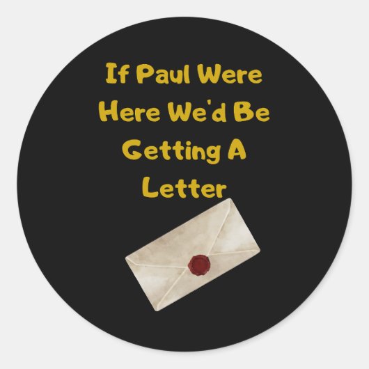If Paul Were Here We'd Be Getting A Letter Ronde Sticker (Voorkant)