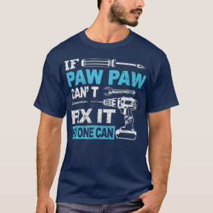 If Paw Paw Cant Fix It No One Can Funners Fathers T-shirt