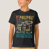If Pawpaw Can't Fix It We're All Screwed Funny Fat T-shirt (Voorkant)