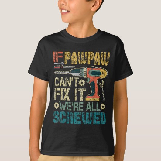 If Pawpaw Can't Fix It We're All Screwed Funny Fat T-shirt (Voorkant)