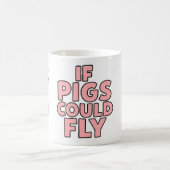 If pigs could fly - fun mug koffiemok (Center)