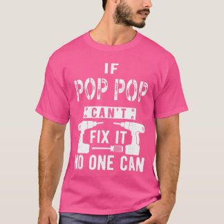 If Pop Pop Cant Fi It No One Can Grandpa gift T-shirt