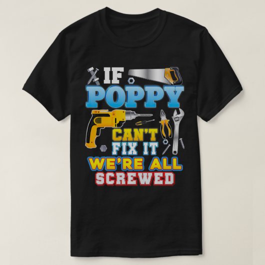 If Poppy Can't Fi It We're All Screwed Father Day  T-shirt (Design voorkant)