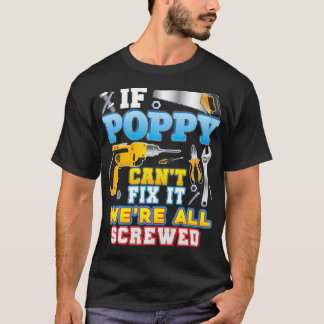 If Poppy Can't Fi It We're All Screwed Father Day  T-shirt