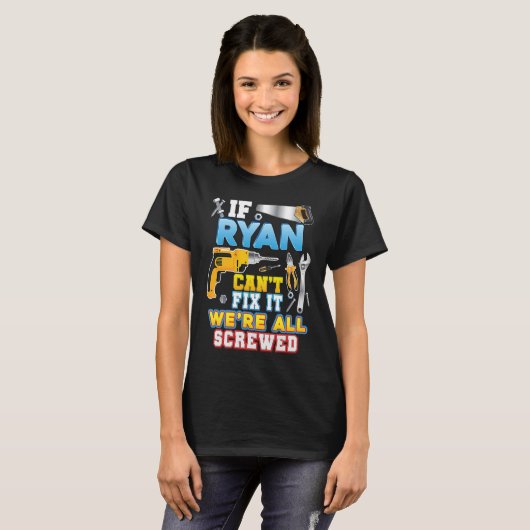 If Ryan Can't Fix It We're All Screwed Father Day T-shirt (Voorkant volledig)