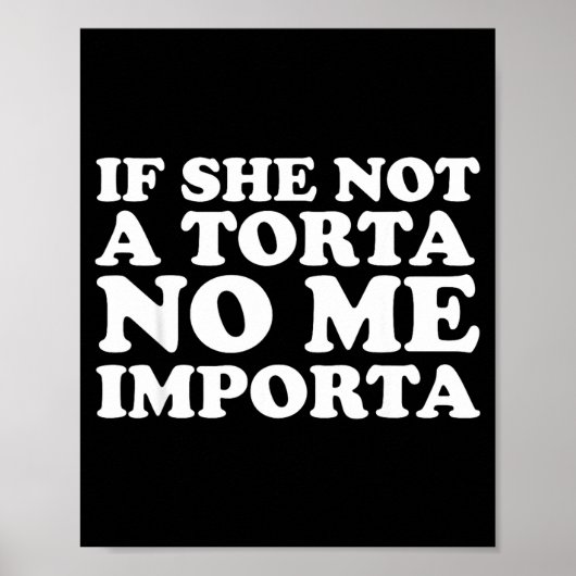 If She Not A Torta No Me Imrta Cinco De Mayo Mexic Poster (Voorkant)