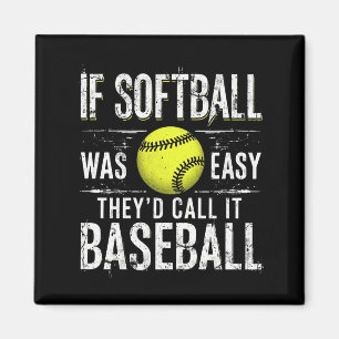 If Softball Was Easy They d Call It Baseball Magneet