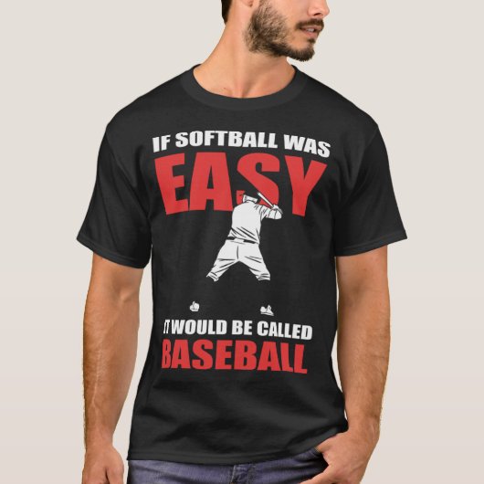 If Softball Was Easy They d Call It Baseball  Soft T-shirt (Voorkant)