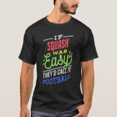 If Squash Was Easy Saying FunnySquash Player T-shirt (Voorkant)