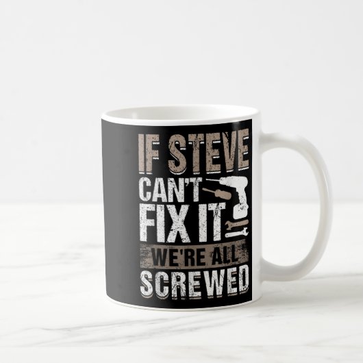 If Steve Can't Fix It We Are All Screwed  Koffiemok (Rechts)