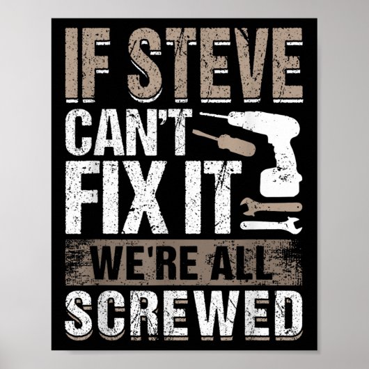 If Steve Can't Fix It We Are All Screwed  Poster (Voorkant)