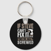 If Steve Can't Fix It We Are All Screwed Sleutelhanger (Voorkant)