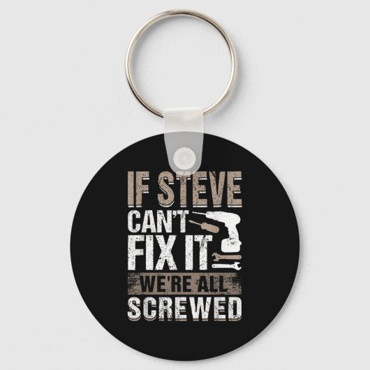If Steve Can't Fix It We Are All Screwed  Sleutelhanger (Voorkant)