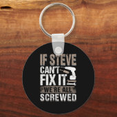 If Steve Can't Fix It We Are All Screwed  Sleutelhanger (Voorkant)