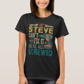 If Steve Can't Fix It We're All Screwed Funny Fath T-shirt (Voorkant)