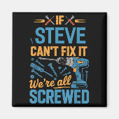 If Steve Can't Fix It We're All Screwed Name Steve Magneet (Voorkant)