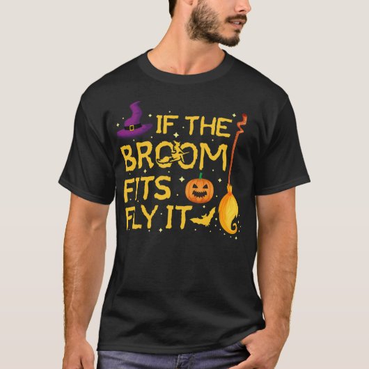 If the Broom Fits Fly It Pumpkin, Hat, Broom, Bat T-shirt (Voorkant)