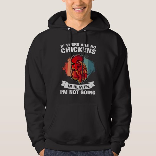 if there are no chickens in heaven I'm not going f Hoodie (Voorkant)