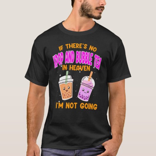 if there's no kpoop and bubble tea Kpop merch T-shirt (Voorkant)