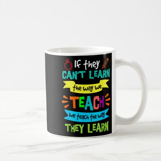 If They Can't Learn The Way We Teach  Koffiemok (Rechts)