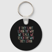 If They Can't Learn The Way We Teach Special Educa Sleutelhanger (Voorkant)