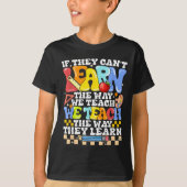 If They Can't Learn The Way We Teach Sped Teacher T-shirt (Voorkant)