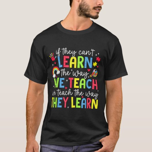 If They Can't Learn The Way We Teach Sped Teachers T-shirt (Voorkant)