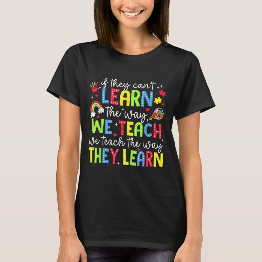 If They Can't Learn The Way We Teach Sped Teachers T-shirt (Voorkant)