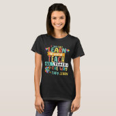 If They Can't Learn The Way We Teach The Way They  T-shirt (Voorkant volledig)