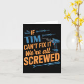 If Tim Can't Fix It We're All Screwed Name Tim  Kaart (Gele Bloem)