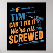 If Tim Can't Fix It We're All Screwed Name Tim Poster (Voorkant)