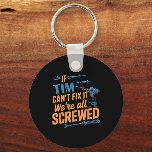 If Tim Can't Fix It We're All Screwed Name Tim Sleutelhanger (Voorkant)