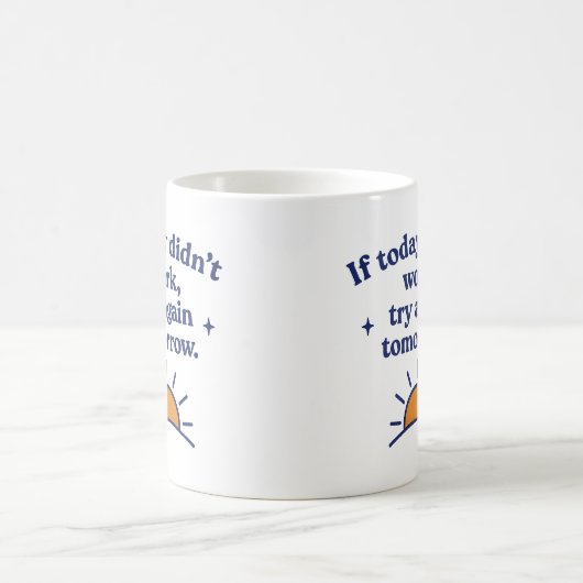  If today didn’t work, try again tomorrow - Mug Koffiemok (Center)