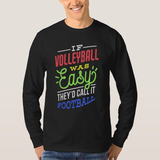 If Volleyball Was Easy Saying Funny Volleyball Pla T-shirt (Voorkant)