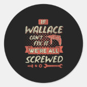 If Wallace Can't Fix It We're All Screwed Ronde Sticker (Voorkant)