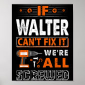 If Walter Can't Fix It We Are All Screwed Poster (Voorkant)