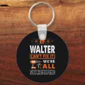 If Walter Can't Fix It We Are All Screwed Sleutelhanger (Voorkant)