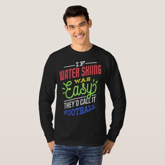 If Water Skiing Was Easy Saying Funny Water Skier T-shirt (Voorkant volledig)