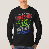 If Water Skiing Was Easy Saying Funny Water Skier T-shirt (Voorkant)