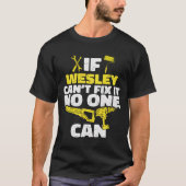 If Wesley Can'T Fix It No One Can Personalized Nam T-shirt (Voorkant)