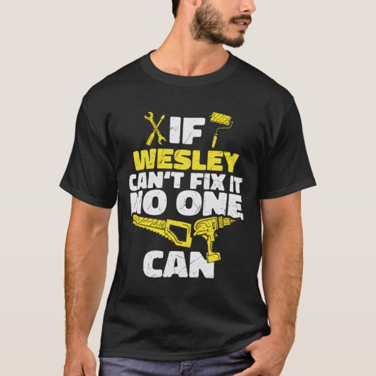 If Wesley Can'T Fix It No One Can Personalized Nam T-shirt (Voorkant)