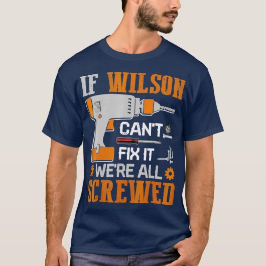 If WILSON Cant Fix it Were All Screwed Gift T-shirt (Voorkant)