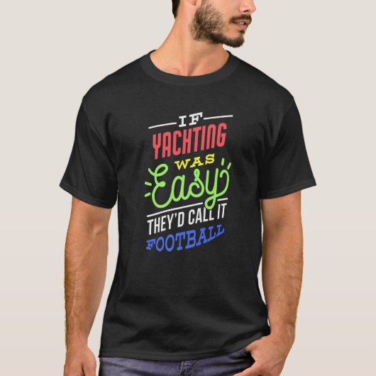 If Yachting Was Easy Saying Funny Premium T-shirt (Voorkant)