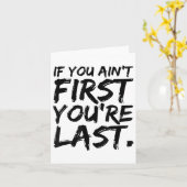 If You Ain't First You're Last Funny Motivational Kaart (Gele Bloem)