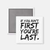 If You Ain't First You're Last Funny Motivational  Magneet (Voorkant / Achterkant)