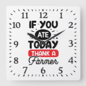 If You Ate Today Thank A Farmer Vierkante Klok (Voorkant)