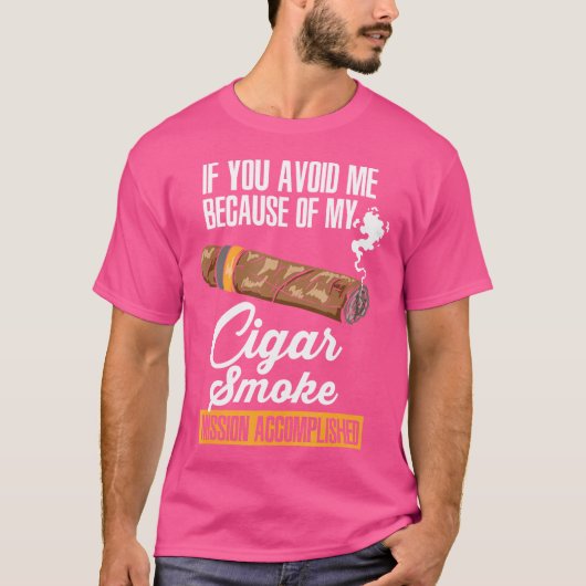 If You Avoid Me Because Of My Cigar Smoke T-shirt (Voorkant)